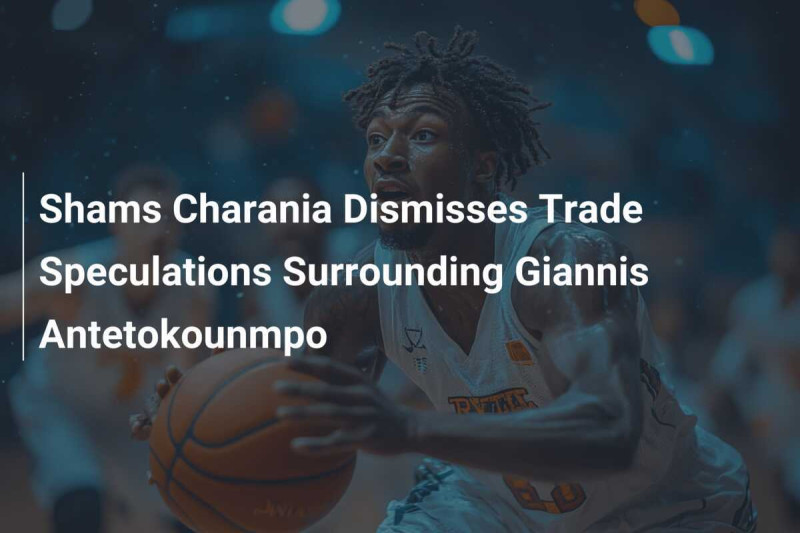 Giannis Antetokounmpo Trade Rumors: The Latest Developments in the NBA