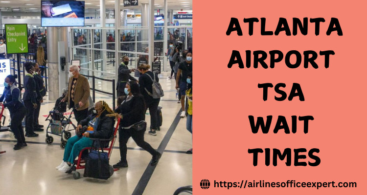 ATL TSA Wait Times: Navigating the Chaos at Hartsfield-Jackson