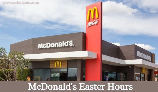 Is McDonald's Open on Easter? What You Need to Know